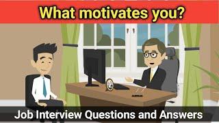 What motivates you? Job Interview Questions and Answers