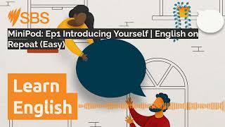 MiniPod: Ep1 Introducing Yourself | English on Repeat (Easy) | SBS Learn English