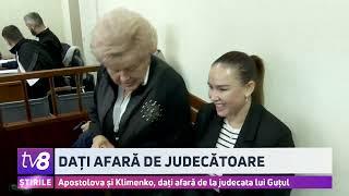 Apostolova și Klimenko, dați afară de lajudecata lui Guțul