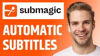 How to use Submagic for Beginners? (Automatic Subtitles for YouTube Videos using AI)