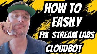 how to easily fix stream labs cloudbot