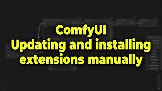 ComfyUI: How to Update and Install Extensions Manually