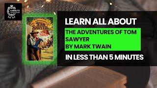Learn all about "The Adventures Of Tom Sawyer" By Mark Twain in LESS THAN 5 minutes - Literature