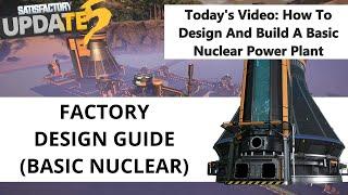 How to Design a Basic Nuclear Power Plant Setup (Satisfactory Update 5 Factory Design Tutorial)