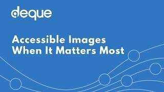 Accessible Images When It Matters the Most