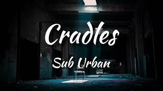 Sub Urban - Cradles (Lyrics)