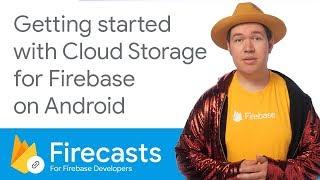 Getting Started with Cloud Storage for Firebase on Android - Firecasts