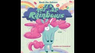 Kevin the Unicorn It’s Not All Rainbows - Read Aloud