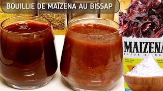 BOUILLIE AU BISSAP Comment Je Prépare La Bouillie De Maïzena Acidulé À La Fleur D'hibiscus Bissap