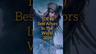 TOP 10 Best Actors In The World 2024#top10 #shorts ‎@Top_up05 