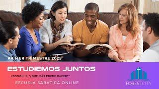 Escuela Sabática Forest City "Estudiemos Juntos" #11 ¿Qué más puede hacer?