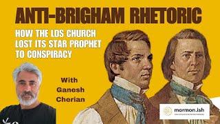 Ep260: Anti-Brigham Rhetoric: How the LDS Church Lost its Star Prophet to Conspiracy