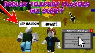 ROBLOX TELEPORT PLAYERS GUI | TELEPORT ANY PLAYER / SCRIPT SHOWCASE