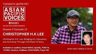 Christopher H.K. Lee: Bridging Art, Education, and Humanity Through the Power of Story - 5 X 12