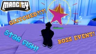 MAD CITY STAR FISH BOSS EVENT! HOW TO SUMMON BOSS! GLITCHED!?!?