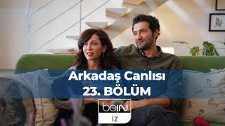 Arkadaş Canlısı 23. Bölüm: Evrim Doğan & Yener Özer