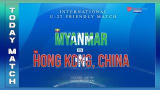 INTERNATIONAL U-22 FRIENDLY MATCH    MYANMAR      VS     HONG KONG,CHINA