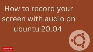 How to record screen with audio on ubuntu 20.04