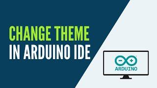 Arduino IDE - How to Change the Theme (Dark Theme Example)