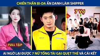 Chiến Thần Bida Ẩn Danh Làm Shipper, Ai Ngờ Lại Được 7 Nữ Tổng Tài Gạ Quẹt Thẻ Và Cái Kết | review