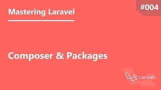 Mastering Laravel in Arabic #004 - Composer And Packages