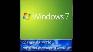 Change da world My final message Good bye , Windows 7