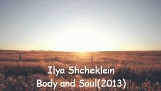 Ilya Shcheklein  Body and Soul