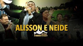 O Bom Samaritano | Alisson e Neide - Sinceridade | Abril #2016