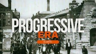 The Progressive Era In Depth