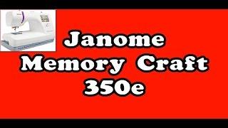 Janome Memory Craft 350e