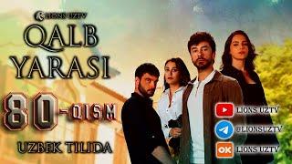 QALB YARASI 80 QISM UZBEK TILIDA HD FORMATDA | КАЛБ ЯРАСИ 80 КИСМ УЗБЕК ТИЛИДА