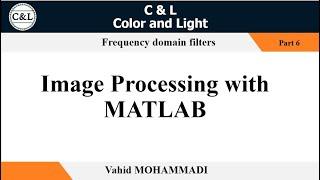 Image Processing with MATLAB - Part 6 - Frequency domain filters