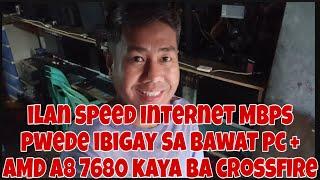 ILAN SPEED INTERNET MBPS PWEDE IBIGAY SA BAWAT PC + AMD A8 9600 KAYA BA CROSSFIRE