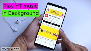 Play YouTube music in Background on Samsung Phone