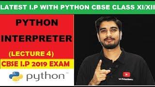 #4 Python Interpreter |  Python for Beginners | CBSE  Information Practices with Python Class XI/XII