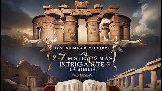  Los Enigmas Revelados:  Los 7 Misterios Más Intrigantes de la Biblia ️‍️