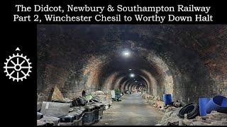 The Didcot, Newbury & Southampton Railway - Part 2 Winchester Chesil to Worthy Down.