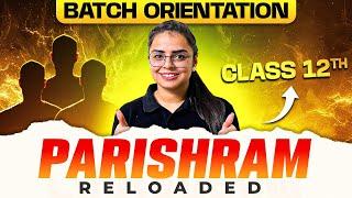 Class 12th BOARDS  PARISHRAM Reloaded Batch Orientation | CBSE Class 12th