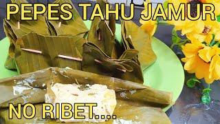 RESEP PEPES TAHU JAMUR ENAK NO RIBET || CARA MEMBUAT PEPES TAHU JAMUR TIRAM BUMBU IRIS ENAK & SIMPLE