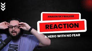 Reaction: Anakin Skywalker - A Hero with no Fear