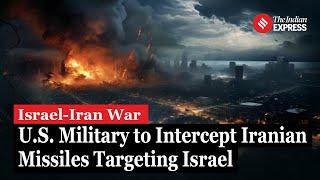 Iran-Israel War: Biden Orders U S  Military to Assist Israel in Defense Against Iranian Missiles