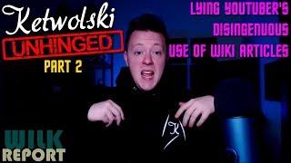 Ketwolski UNHINGED, Part 2: Lying YouTuber's Disingenuous Use of Wiki Article