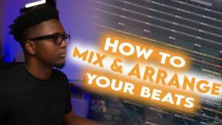 How to Mix and Arrange Your Beats | Fl Studio 21