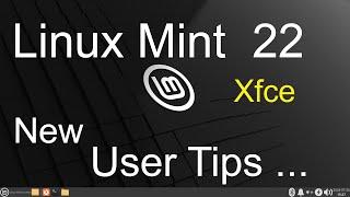 Linux Mint 22 - Xfce - New User Tips.