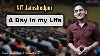 A day in my Life at NIT Jamshedpur | Kisse College Ke