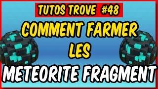 Trove - Où farmer les fragment de météorites / méteorites fragments [FR] [TUTO]