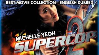 Best Movie Collection - English Dubbed - Super Cop 2 (1993) - Michelle Yeoh - Action Comedy Crime