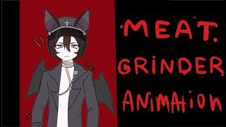 【MEAT GRINDER 】 ANIMATION MEME