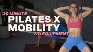 30 MIN PILATES X MOBILITY Workout | Full Body | No Equipment