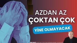 Azdan az çoktan çok; ama öyle olmayacak | Parametre